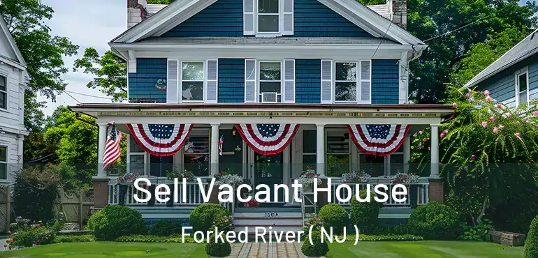  Sell Vacant House Forked River ( NJ )
