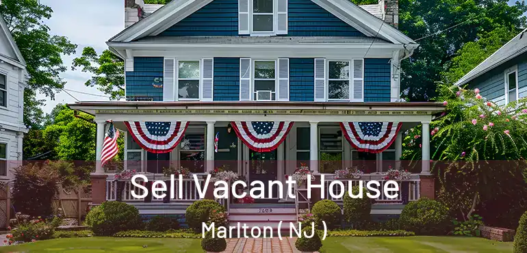  Sell Vacant House Marlton ( NJ )