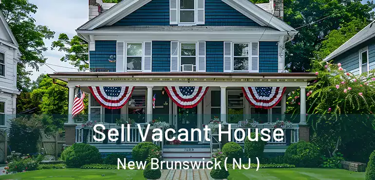  Sell Vacant House New Brunswick ( NJ )