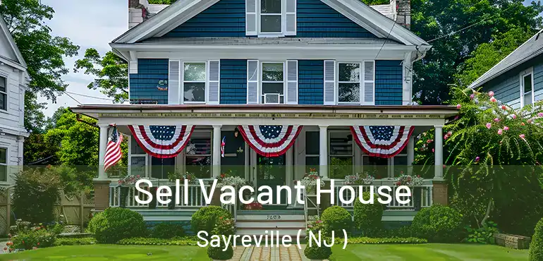  Sell Vacant House Sayreville ( NJ )