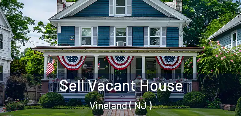  Sell Vacant House Vineland ( NJ )