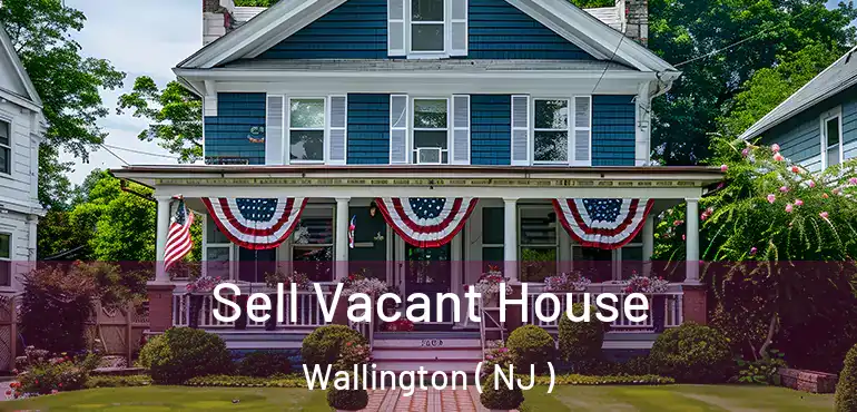  Sell Vacant House Wallington ( NJ )