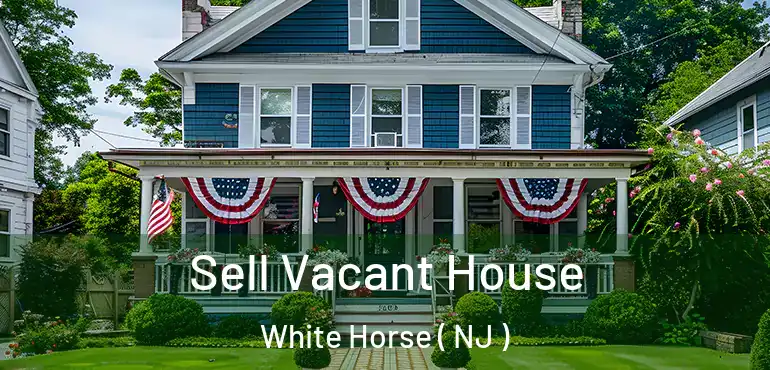  Sell Vacant House White Horse ( NJ )