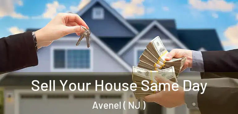  Sell Your House Same Day Avenel ( NJ )