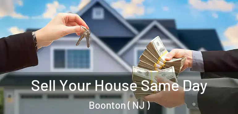  Sell Your House Same Day Boonton ( NJ )