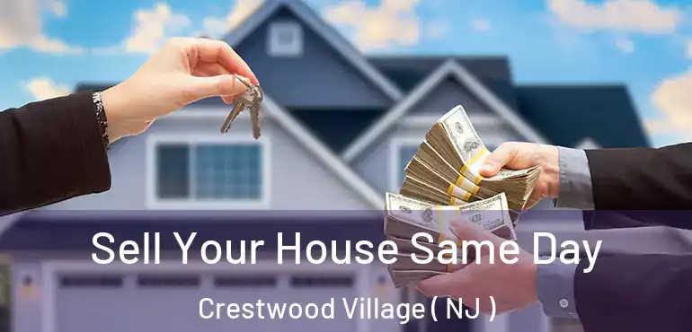  Sell Your House Same Day Crestwood Village ( NJ )