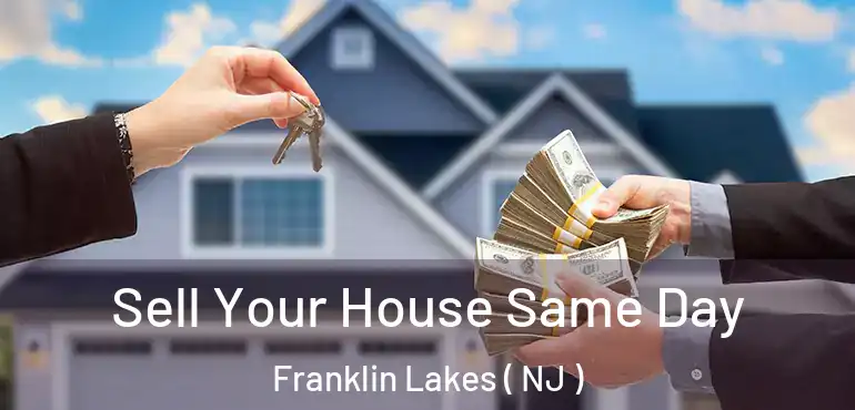  Sell Your House Same Day Franklin Lakes ( NJ )