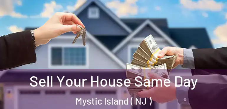  Sell Your House Same Day Mystic Island ( NJ )