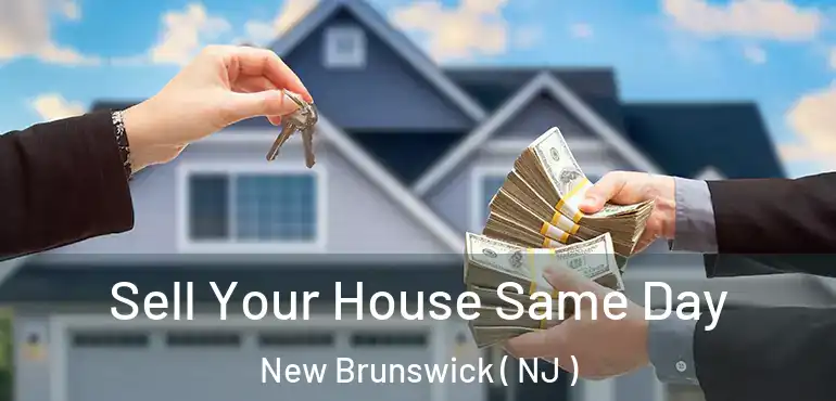  Sell Your House Same Day New Brunswick ( NJ )