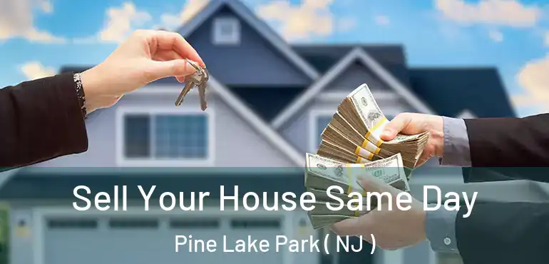  Sell Your House Same Day Pine Lake Park ( NJ )
