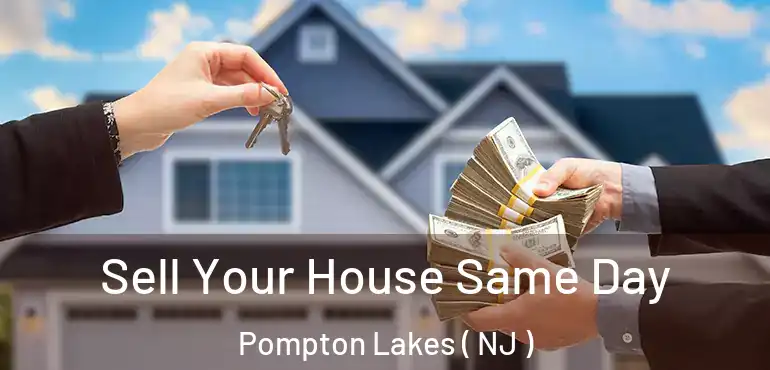  Sell Your House Same Day Pompton Lakes ( NJ )