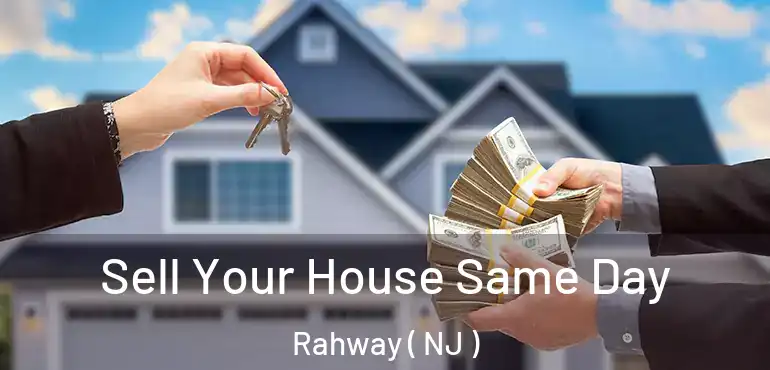  Sell Your House Same Day Rahway ( NJ )