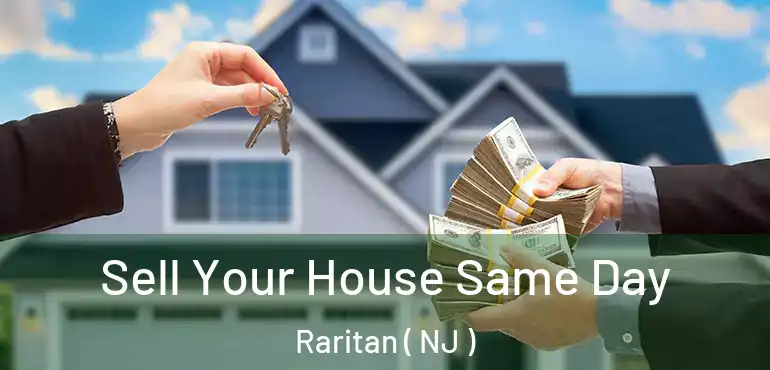  Sell Your House Same Day Raritan ( NJ )