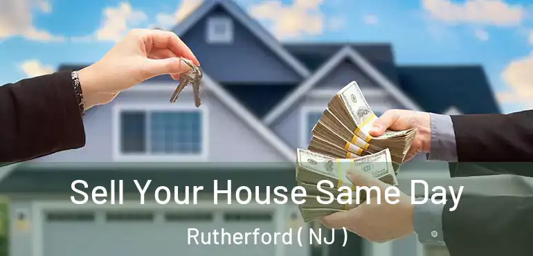  Sell Your House Same Day Rutherford ( NJ )