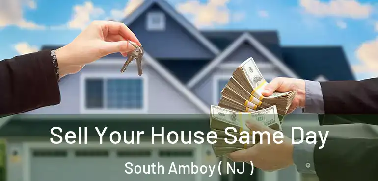  Sell Your House Same Day South Amboy ( NJ )