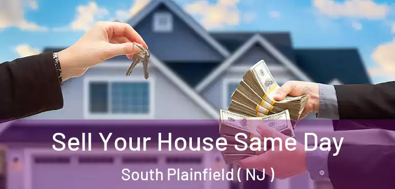  Sell Your House Same Day South Plainfield ( NJ )