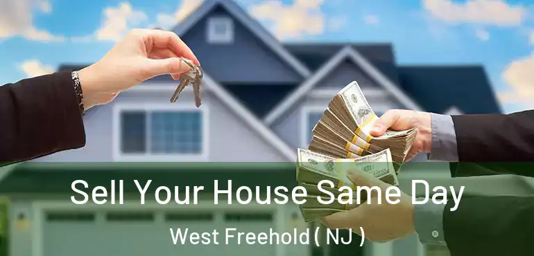 Sell Your House Same Day West Freehold ( NJ )