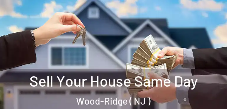  Sell Your House Same Day Wood-Ridge ( NJ )