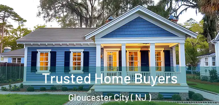  Trusted Home Buyers Gloucester City ( NJ )