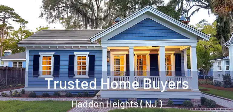  Trusted Home Buyers Haddon Heights ( NJ )