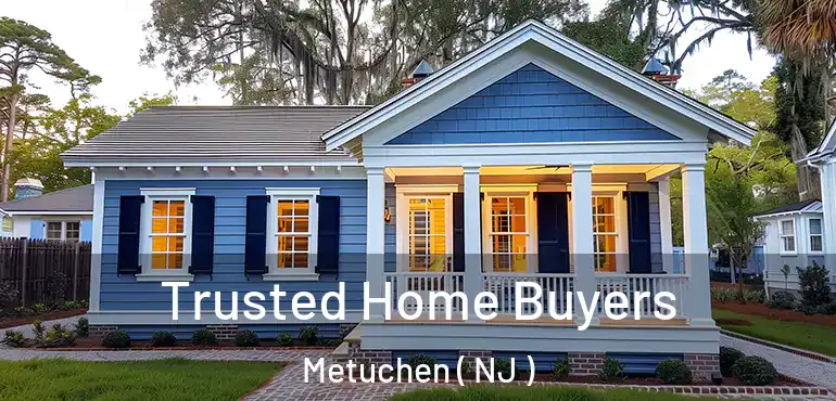  Trusted Home Buyers Metuchen ( NJ )