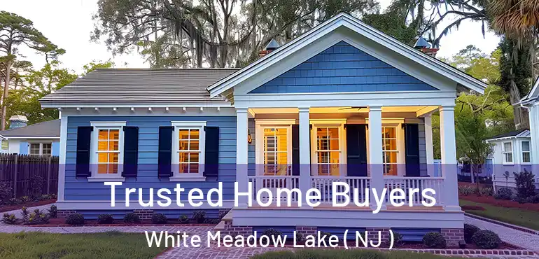  Trusted Home Buyers White Meadow Lake ( NJ )