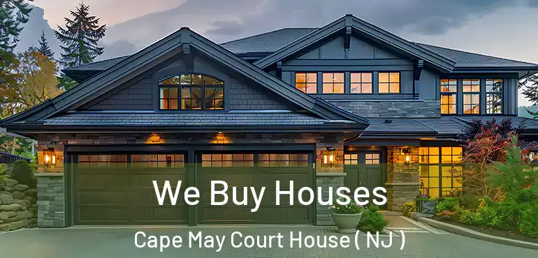  We Buy Houses Cape May Court House ( NJ )