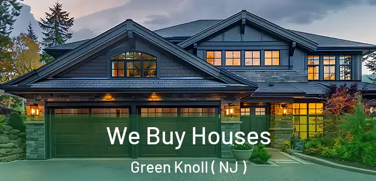  We Buy Houses Green Knoll ( NJ )
