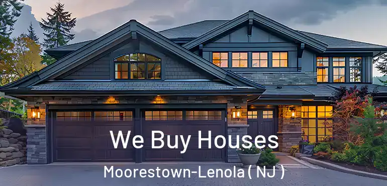  We Buy Houses Moorestown-Lenola ( NJ )