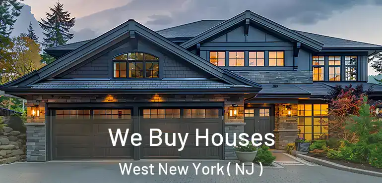  We Buy Houses West New York ( NJ )