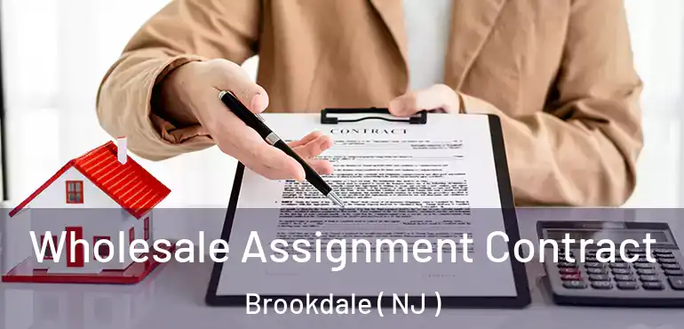  Wholesale Assignment Contract Brookdale ( NJ )