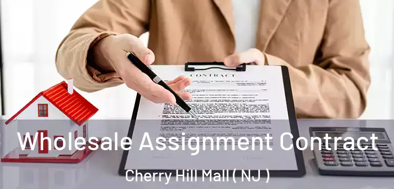  Wholesale Assignment Contract Cherry Hill Mall ( NJ )