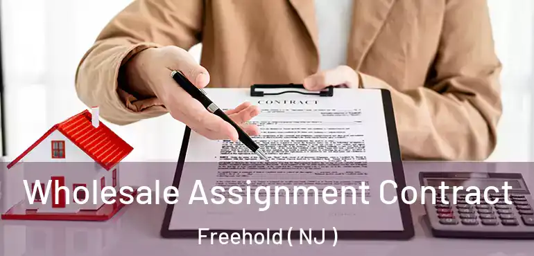 Wholesale Assignment Contract Freehold ( NJ )