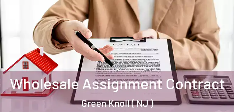  Wholesale Assignment Contract Green Knoll ( NJ )