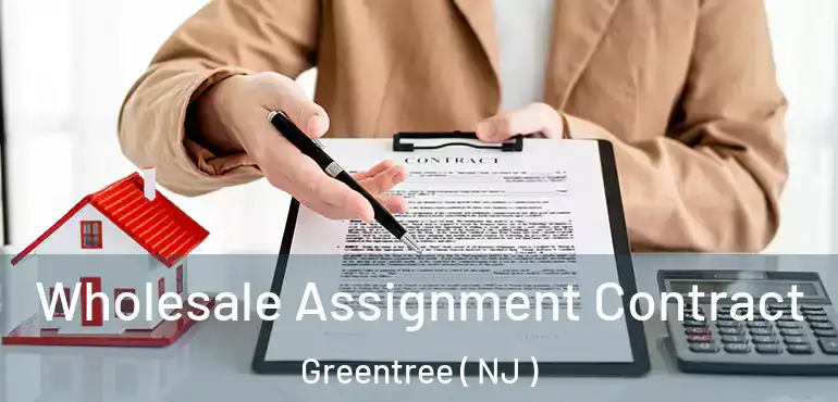  Wholesale Assignment Contract Greentree ( NJ )