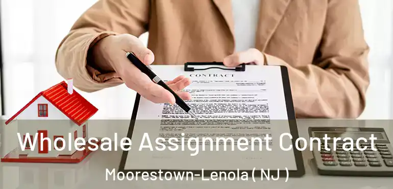  Wholesale Assignment Contract Moorestown-Lenola ( NJ )