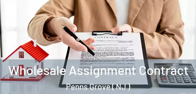  Wholesale Assignment Contract Penns Grove ( NJ )
