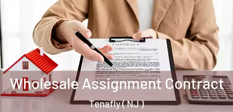  Wholesale Assignment Contract Tenafly ( NJ )