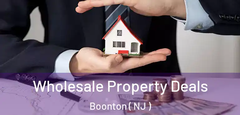  Wholesale Property Deals Boonton ( NJ )