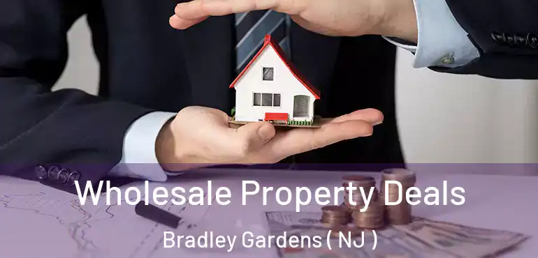  Wholesale Property Deals Bradley Gardens ( NJ )