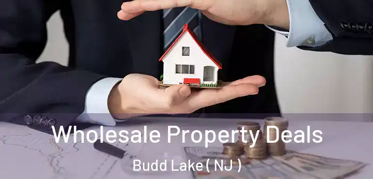  Wholesale Property Deals Budd Lake ( NJ )