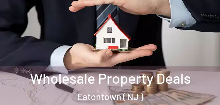  Wholesale Property Deals Eatontown ( NJ )