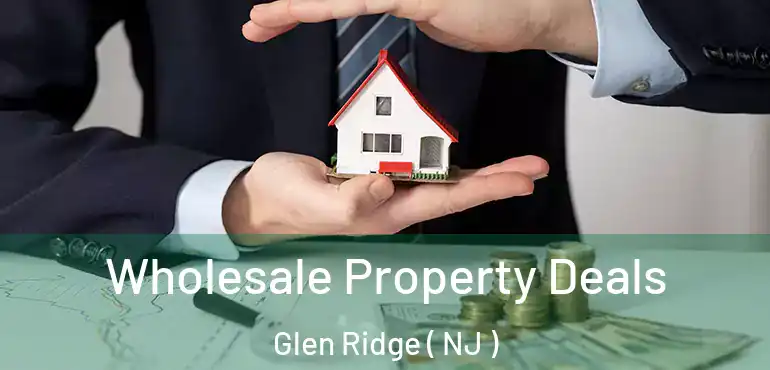  Wholesale Property Deals Glen Ridge ( NJ )