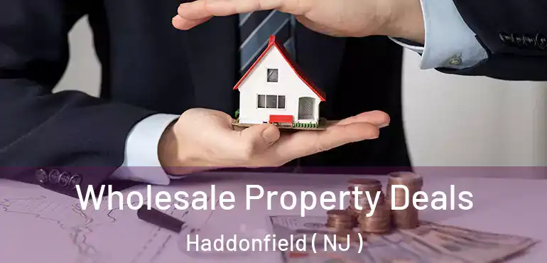  Wholesale Property Deals Haddonfield ( NJ )