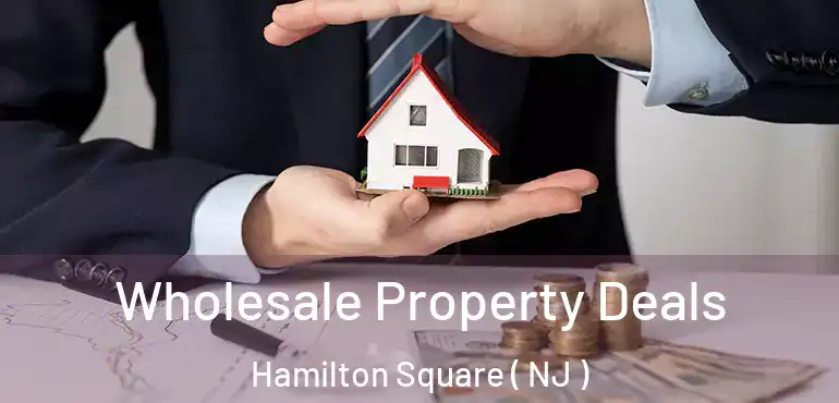  Wholesale Property Deals Hamilton Square ( NJ )