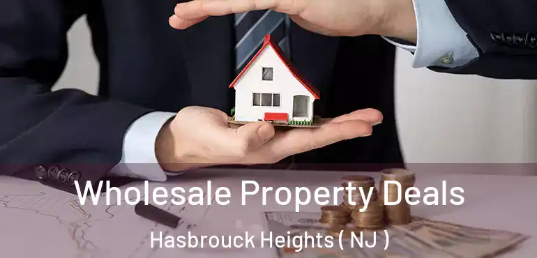  Wholesale Property Deals Hasbrouck Heights ( NJ )