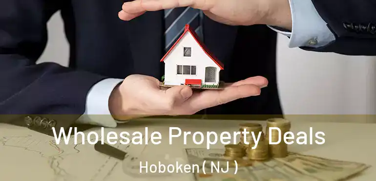  Wholesale Property Deals Hoboken ( NJ )