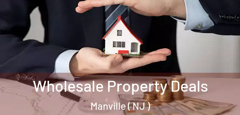  Wholesale Property Deals Manville ( NJ )