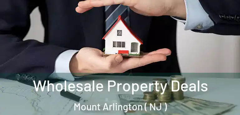  Wholesale Property Deals Mount Arlington ( NJ )