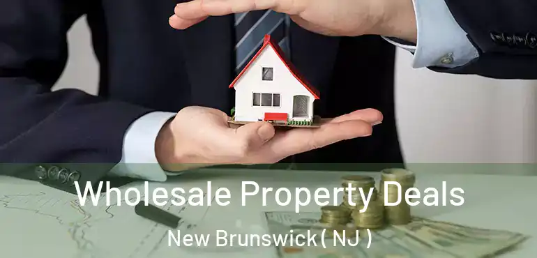  Wholesale Property Deals New Brunswick ( NJ )